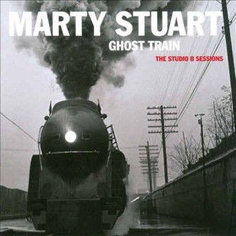 Stuart ,Marty - Gost Train :The Studio B Sessions